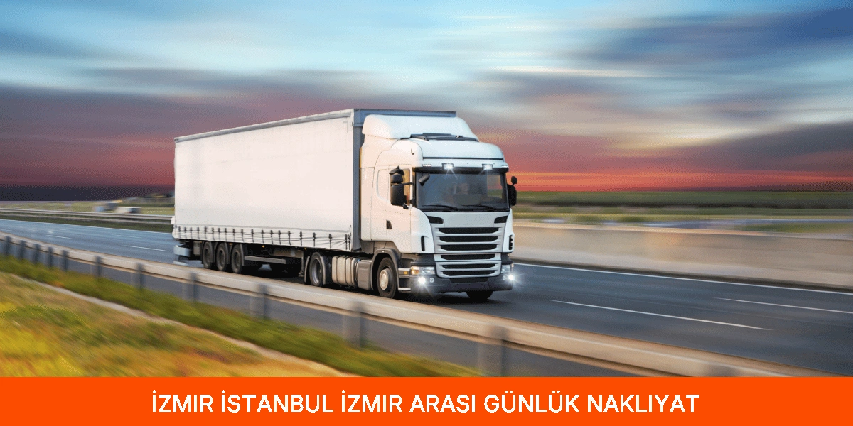 İstanbul İzmir Arası Günlük Nakliyat