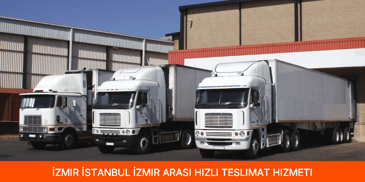 İstanbul İzmir Arası Hızlı Teslimat Hizmeti