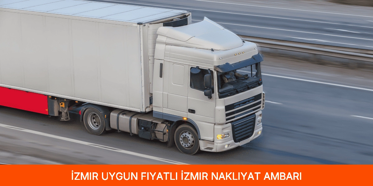 Uygun Fiyatlı İzmir Nakliyat Ambarı